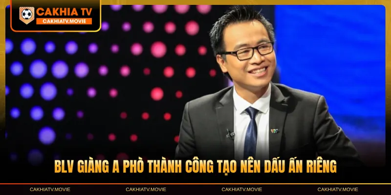 BLV Giàng A Phò thành công tạo nên dấu ấn riêng