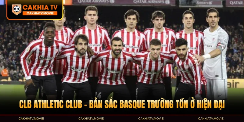 CLB Athletic Club – Bản Sắc Basque Trường Tồn Ở Hiện Đại